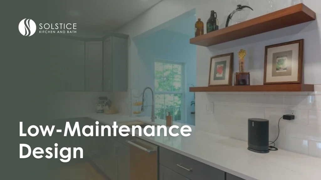 Solutions for Low Maintenance Kitchen and Bath Design Low Maintenance Kitchen Bath Design